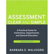 Assessment Clear and Simple : A Practical Guide for Institutions, Departments, and General Education by Walvoord, Barbara E.; Banta, Trudy W., 9780470541197