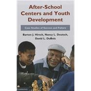 After-School Centers and Youth Development: Case Studies of Success and Failure by Barton J. Hirsch , Nancy L. Deutsch , David L. DuBois, 9780521191197