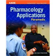 Paramedic: Pharmacology Applications by American Academy of Orthopaedic Surgeons (AAOS); Elling, Bob; Elling, Kirsten M., 9780763751197