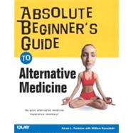 Absolute Beginner's Guide to Alternative Medicine by Fontaine, Karen Lee, RN, MSN, 9780789731197