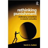 Rethinking Punishment: Challenging Conventions in Research and Policy by Lucken; Karol, 9781138891197