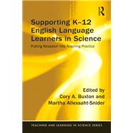 Supporting K-12 English Language Learners in Science: Putting Research into Teaching Practice by Buxton; Cory, 9781138961197