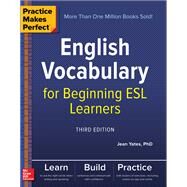 Practice Makes Perfect: English Vocabulary for Beginning ESL Learners, Third Edition by Yates, Jean, 9781260011197