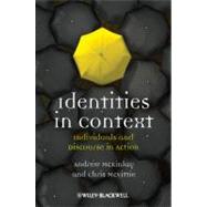 Identities in Context Individuals and Discourse in Action by McKinlay, Andrew; McVittie, Chris, 9781405191197