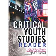Critical Youth Studies Reader by Ibrahim, Awad; Steinberg, Shirley R.; Hutton, Lindsay; Willis, Paul, 9781433121197