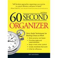60 Second Organizer : Sixty Solid Techniques for Beating Chaos at Work by Davidson, Jeff, 9781440501197