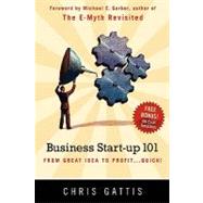 Business Startup 101 : From Great Idea to Profit... Quick! by Gattis, Chris, 9781452861197