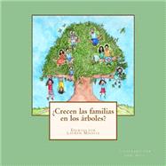 Crecen las familias en los rboles? / Families Grow on trees? by Machta, Lauren; Hill, Jodi, 9781514781197