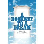 A Doorway to a Dream by Hill-Seay, Linda, 9781591601197