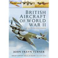 British Aircraft of the Second World War by Turner, John Frayn, 9781783831197