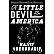 A Little Devil in America Notes in Praise of Black Performance by Abdurraqib, Hanif, 9781984801197