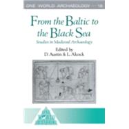 From the Baltic to the Black Sea: Studies in Medieval Archaeology by Alcock,Leslie;Alcock,Leslie, 9780044451198