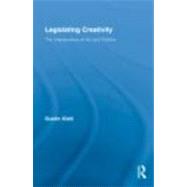 Legislating Creativity: The Intersections of Art and Politics by Kidd; Dustin, 9780415871198