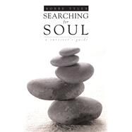 Searching for Soul : A Survivor's Guide by Tyler, Bobbe, 9780804011198