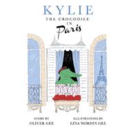 Kylie the Crocodile in Paris by Gee, Oliver; Gee, Lina Nordin, 9781098361198
