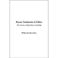 Recent Tendencies In Ethics by Sorley, William Ritchie, 9781414231198