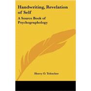 Handwriting- Revelation of Self: A Source Book of Psychographology by Teltscher, Herry O., 9781417991198