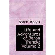 Life and Adventures of Baron Trenck by Trenck, Baron, 9781434651198