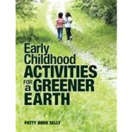 Early Childhood Activities for a Greener Earth by Selly, Patty Born, 9781605541198