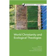 World Christianity and Ecological Theologies by Graham McGeoch; Raimundo C. Barreto, 9798889831198