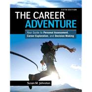 The Career Adventure Your Guide to Personal Assessment, Career Exploration, and Decision Making by Johnston, Susan M., 9780132481199
