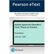 Autism Spectrum Disorders From Theory to Practice, Enhanced Pearson eText -- Access Card by Hall, Laura J., 9780134461199