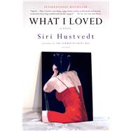 What I Loved A Novel by Hustvedt, Siri, 9780312421199