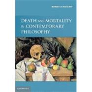 Death and Mortality in Contemporary Philosophy by Bernard N. Schumacher , Translated by Michael J. Miller, 9780521171199