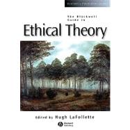 The Blackwell Guide to Ethical Theory by LaFollette, Hugh, 9780631201199