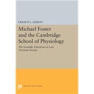 Michael Foster and the Cambridge School of Physiology by Geison, Gerald L., 9780691601199