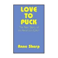 Love to Puck : The Real Story of an American Witch by Sharp, Anne, 9780738841199