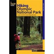 Hiking Olympic National Park, 2nd A Guide to the Park's Greatest Hiking Adventures by Molvar, Erik, 9780762741199