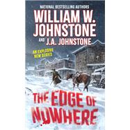 The Edge of Nowhere by Johnstone, William W.; Johnstone, J.A., 9780786051199