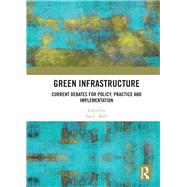 Green Infrastructure: Current Debates for Policy, Practice and Implementation by Mell; Ian, 9781138561199