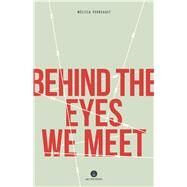 Behind the Eyes We Meet by Verreault, Mlissa; Aaronson, Arielle, 9781771861199