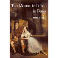 The Romantic Ballet in Paris by Guest, Ivor, 9781852731199