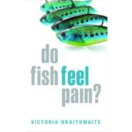 Do Fish Feel Pain? by Braithwaite, Victoria, 9780199551200