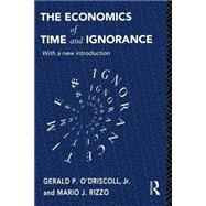 The Economics of Time and Ignorance: With a New Introduction by O'Driscoll Jnr; Gerald P., 9780415121200