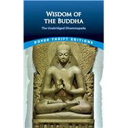 Wisdom of the Buddha The Unabridged Dhammapada by Mller, F. Max, 9780486411200