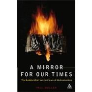 A Mirror For Our Times 'The Rushdie Affair' and the Future of Multiculturalism by Weller, Paul, 9780826451200