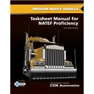 Medium/Heavy Truck Tasksheet Manual for NATEF Proficiency 2014 NATEF Edition by CDX Automotive, 9781284041200