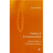Cultures of Environmentalism Empirical Studies in Environmental Sociology by Yearley, Steven, 9781403901200