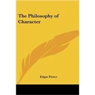 The Philosophy of Character by Pierce, Edgar, 9781417931200