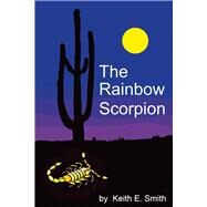 The Rainbow Scorpion by Smith, Keith E., 9781483581200