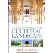 Understanding The Cultural Landscape by Wallach, Bret, 9781593851200
