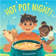 Hot Pot Night! by Chen, Vincent; Chen, Vincent, 9781623541200