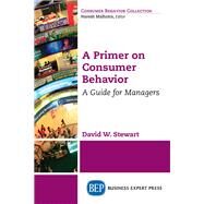 A Primer on Consumer Behavior by Stewart, David W., 9781947441200