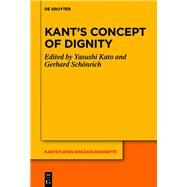 Kants Concept of Dignity by Kato, Yasushi; Schnrich, Gerhard, 9783110661200