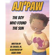 AJI'PAW The Boy Who Found the Sun by Cassell, Al, 9798886801200