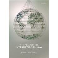 POLITICS OF INTERNATIONAL LAW by SCICLUNA, 9780198791201